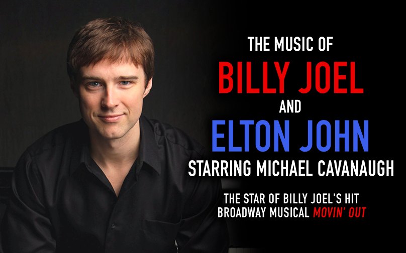 More Info for The Music of Billy Joel and Elton John Starring Michael Cavanaugh